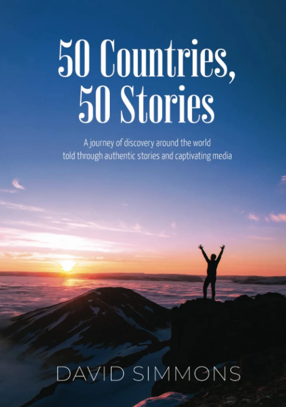 50 Countries, 50 Stories: A journey of discovery around the world told through authentic stories and captivating media