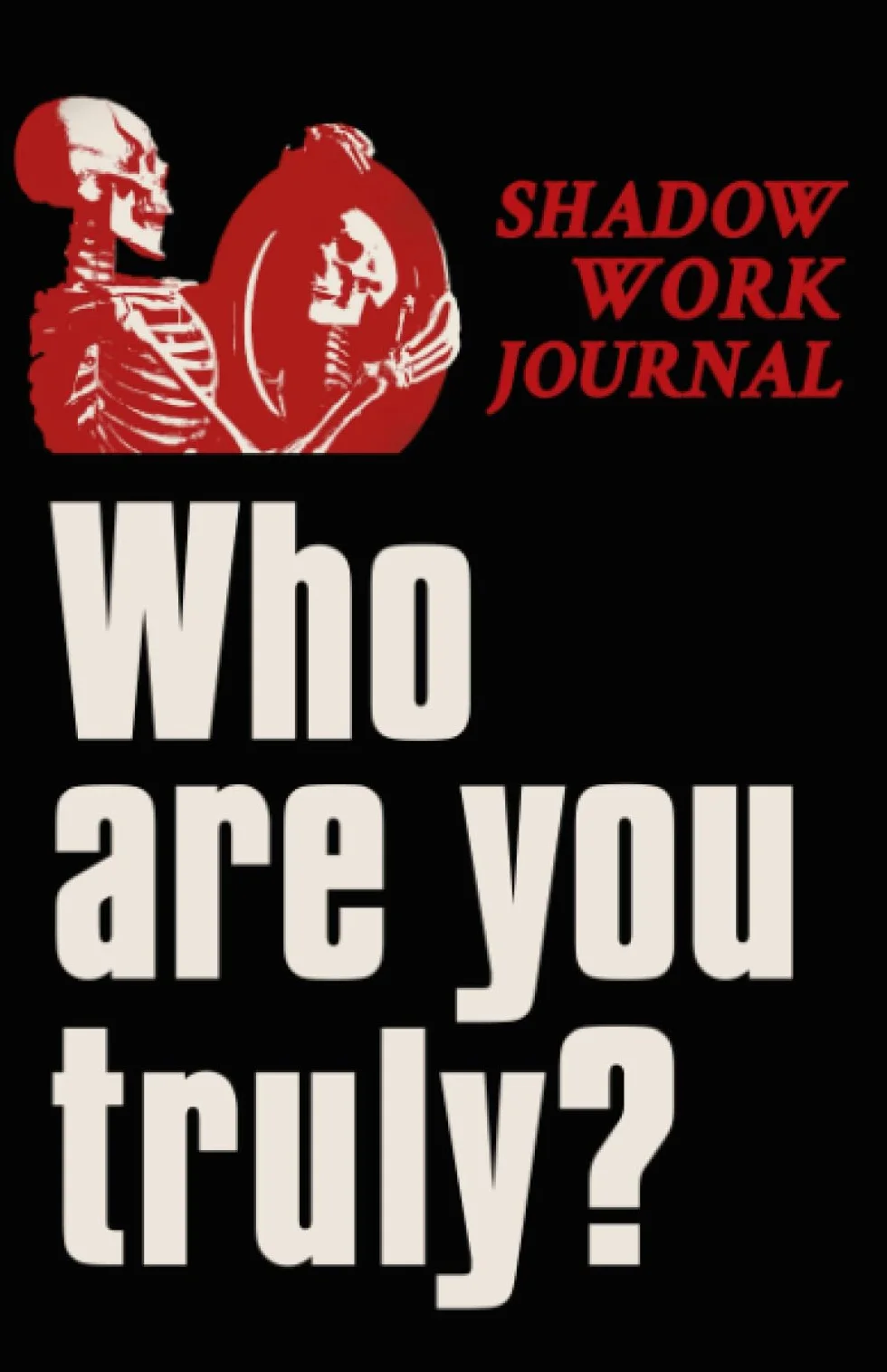 Who Are You Truly? Shadow Work Journal: Heal Your Lost Inner Child with 100 Prompts