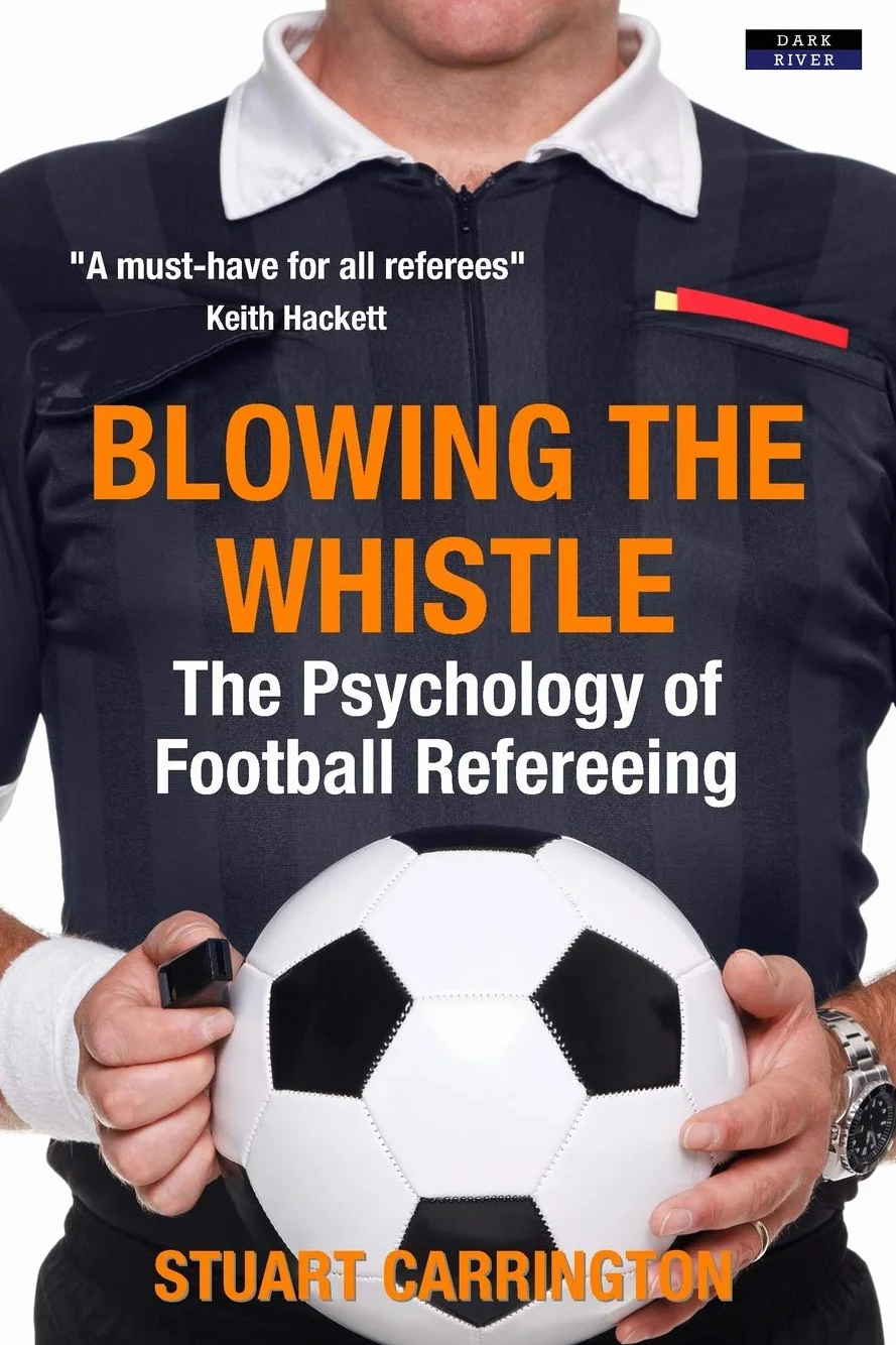 Blowing The Whistle: The Psychology of Football Refereeing