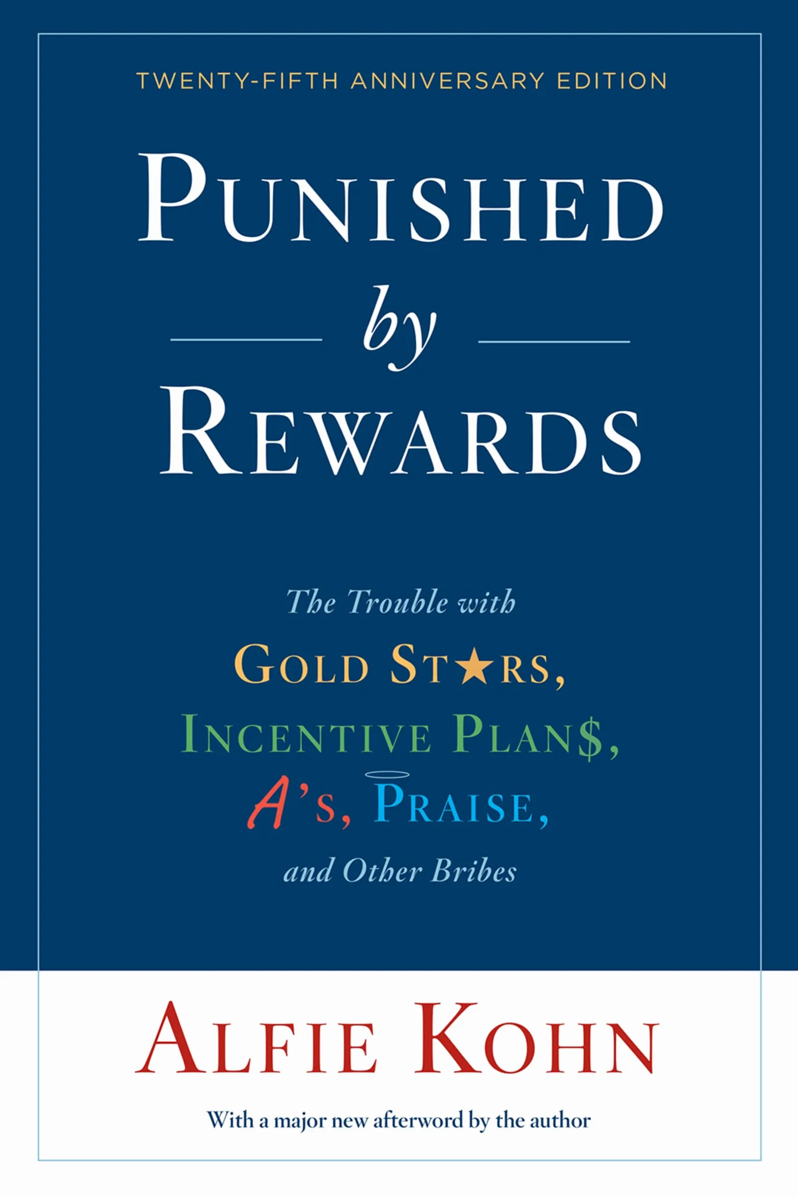 Punished by Rewards: The Trouble with Gold Stars, Incentive Plans, A'S, Praise, and Other Bribes