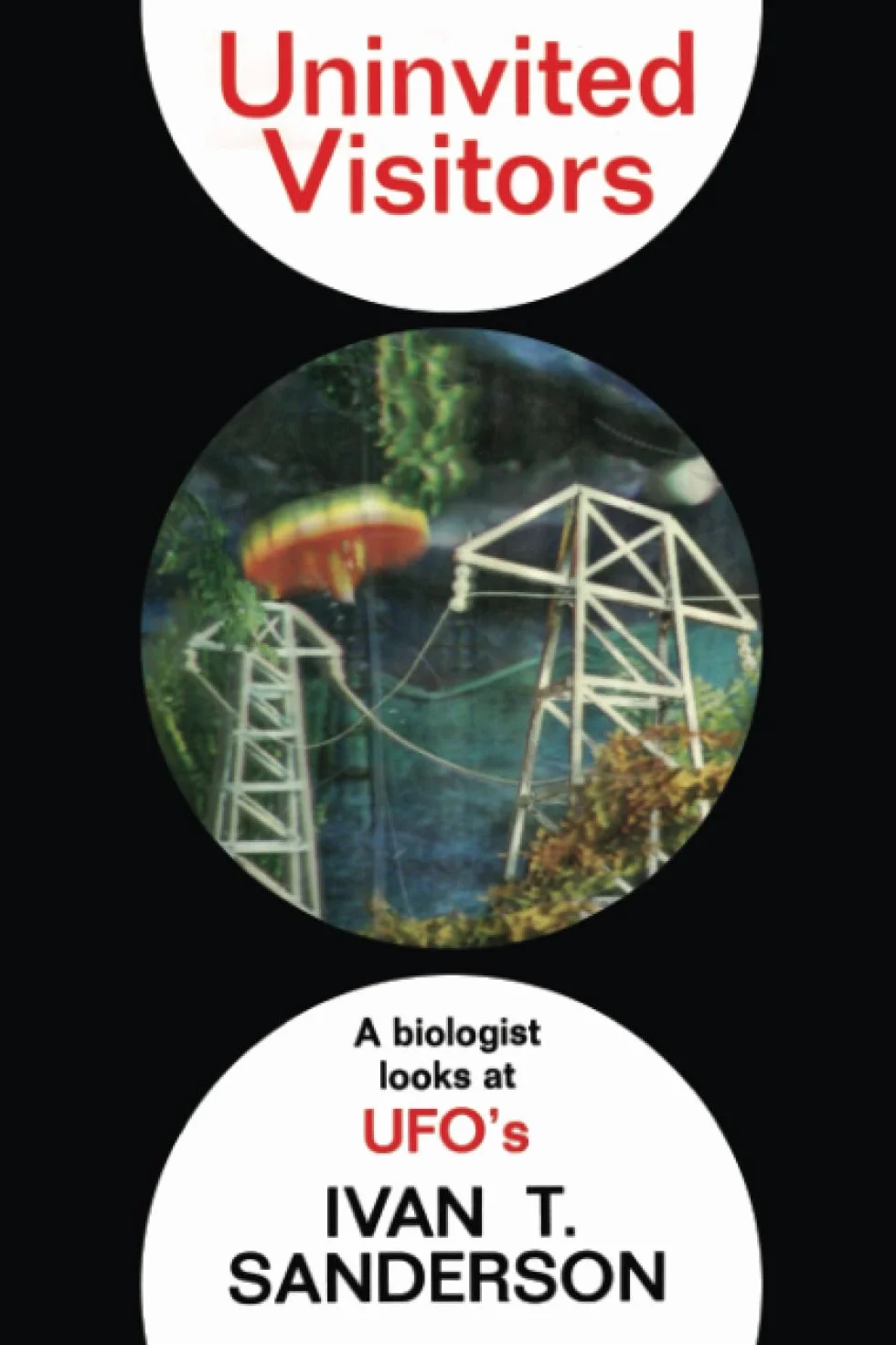 Uninvited Visitors: A Biologist Looks at UFOs (U.S. Edition)