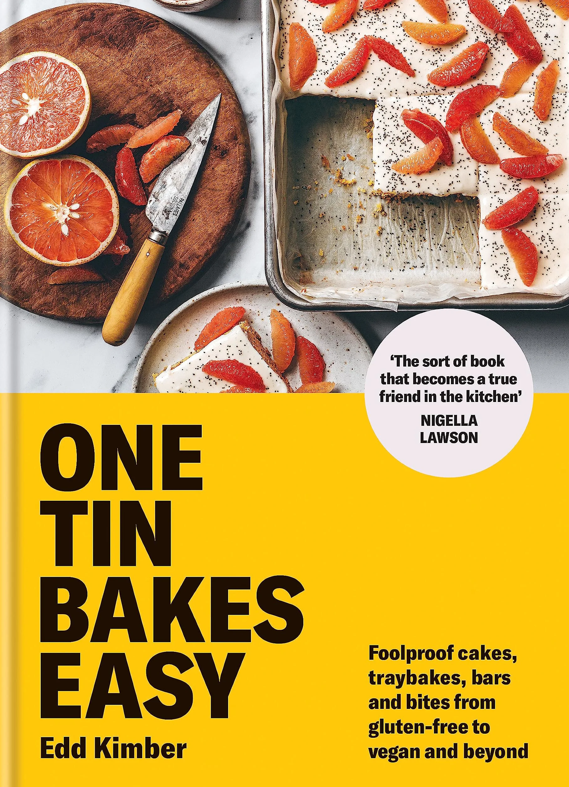 One Tin Bakes Easy: Foolproof Cakes, Traybakes, Bars and Bites from Gluten-Free to Vegan and Beyond