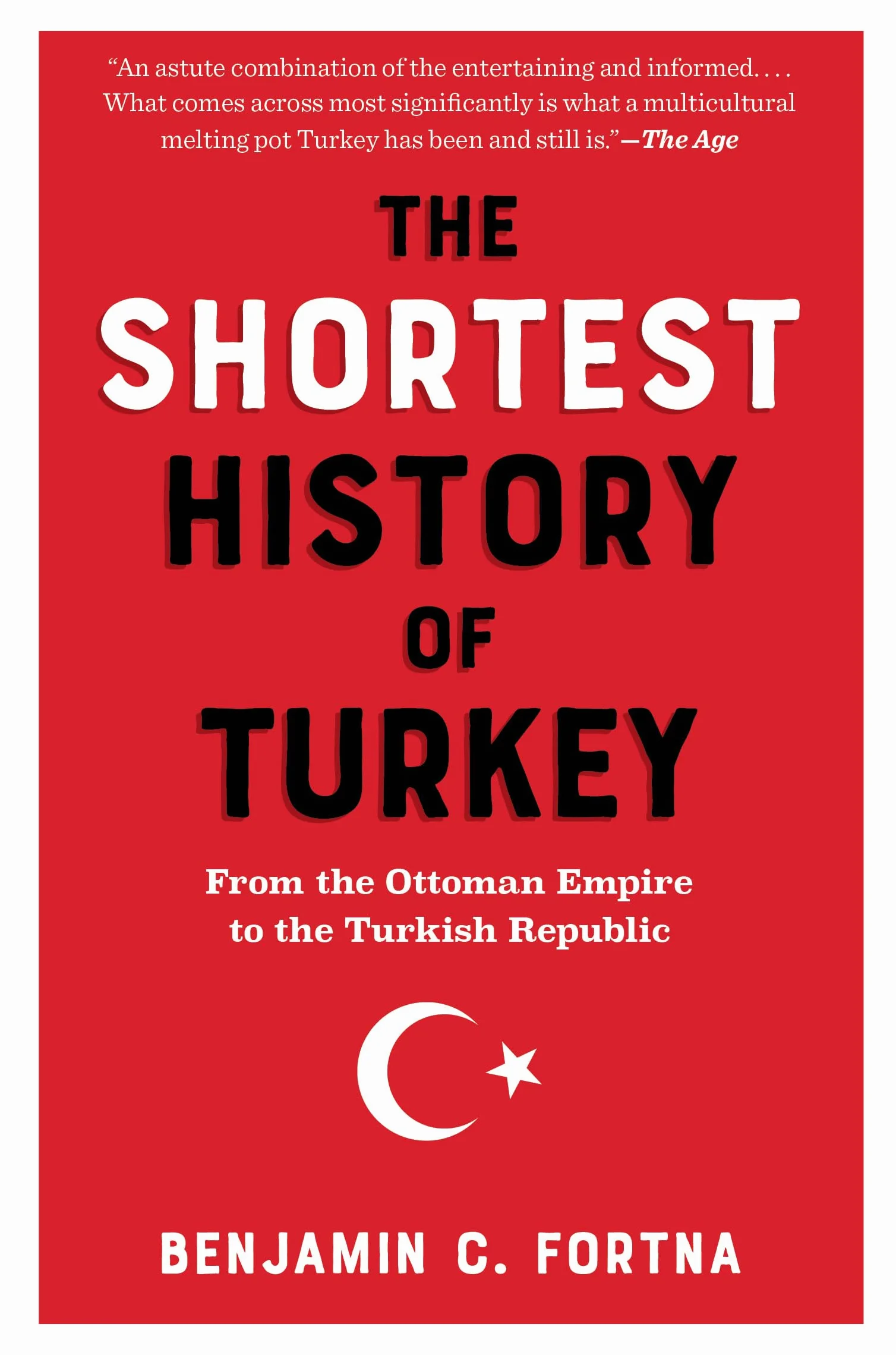 The Shortest History of Turkey: From the Ottoman Empire to the Turkish Republic