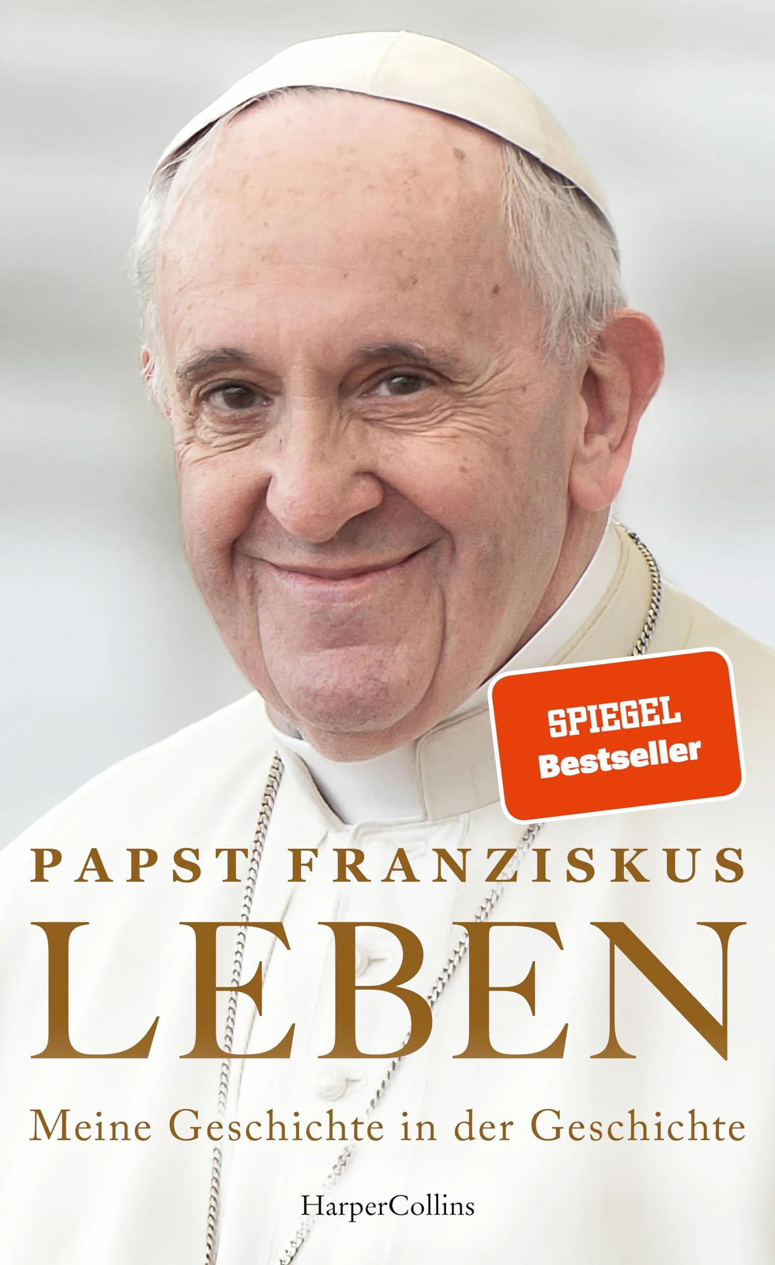 LEBEN. Meine Geschichte in der Geschichte: SPIEGEL-Bestseller | Theologie | Papstwahl | Konklave | Geschichte des 20. Jahrhunderts | Katholizismus | Autobiografie Papst Franziskus