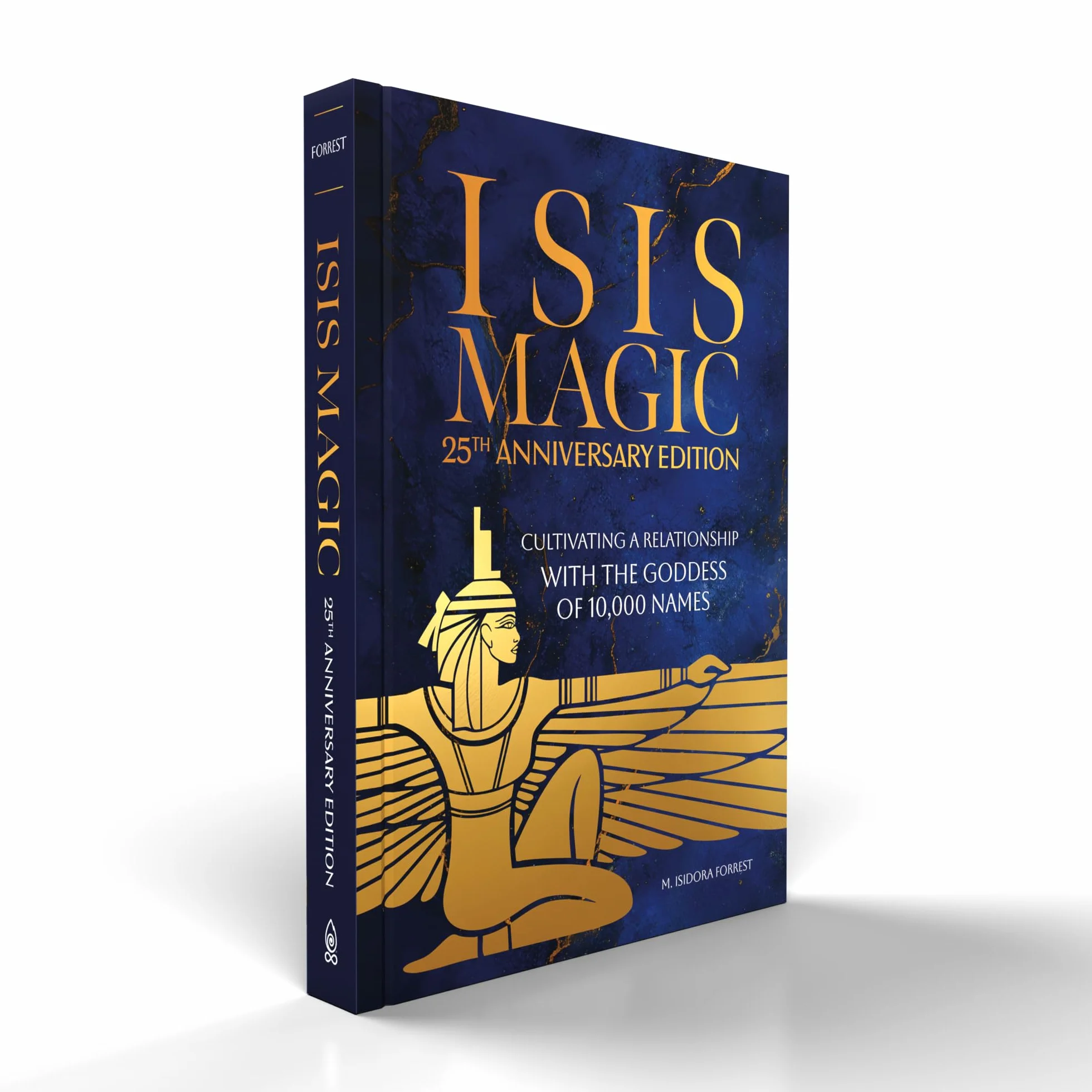 Isis Magic: 25th Anniversary Edition: Cultivating a Relationship with the Goddess of 10,000 Names