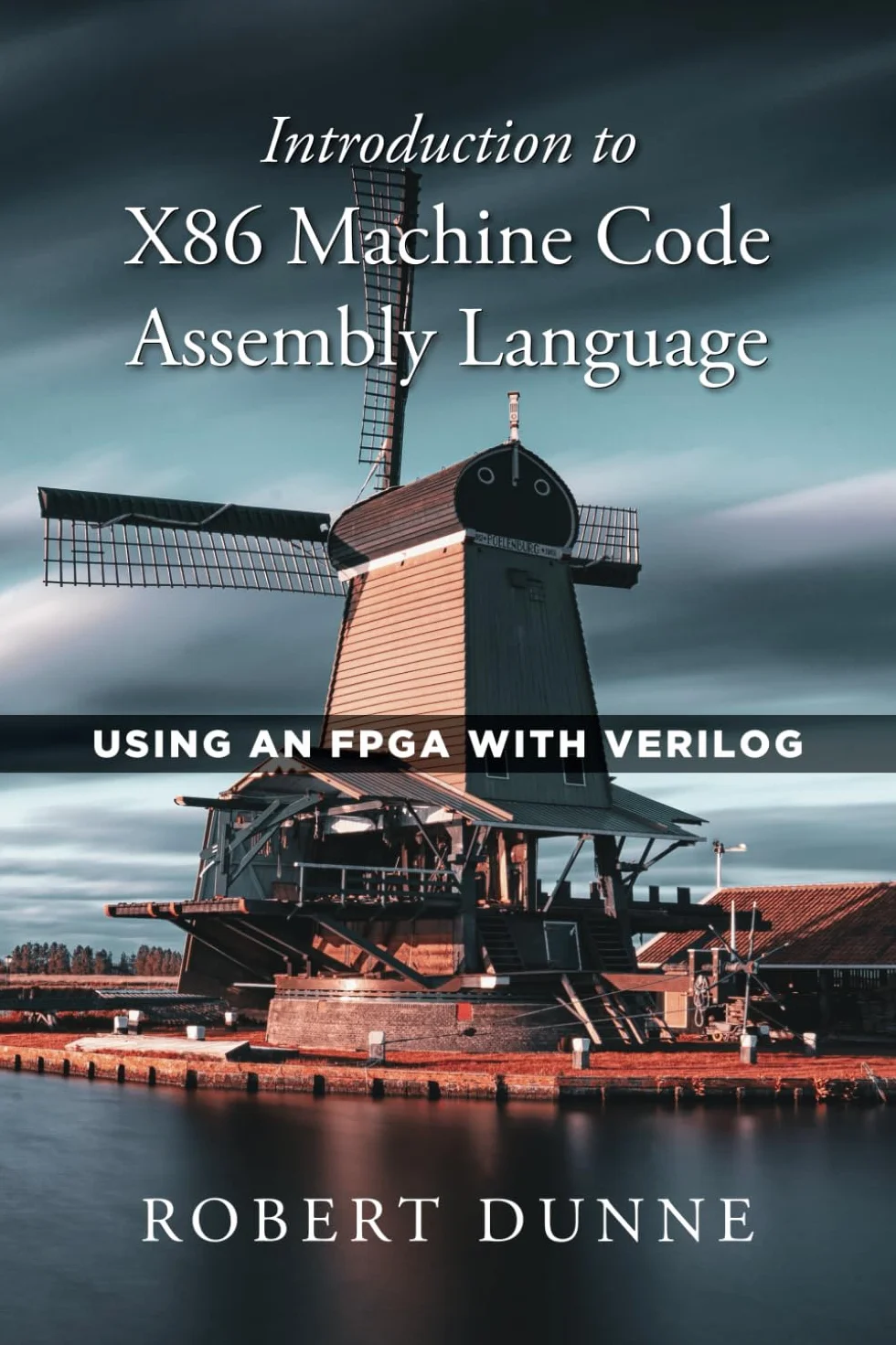 Introduction to X86 Machine Code Assembly Language: Using an FPGA with Verilog