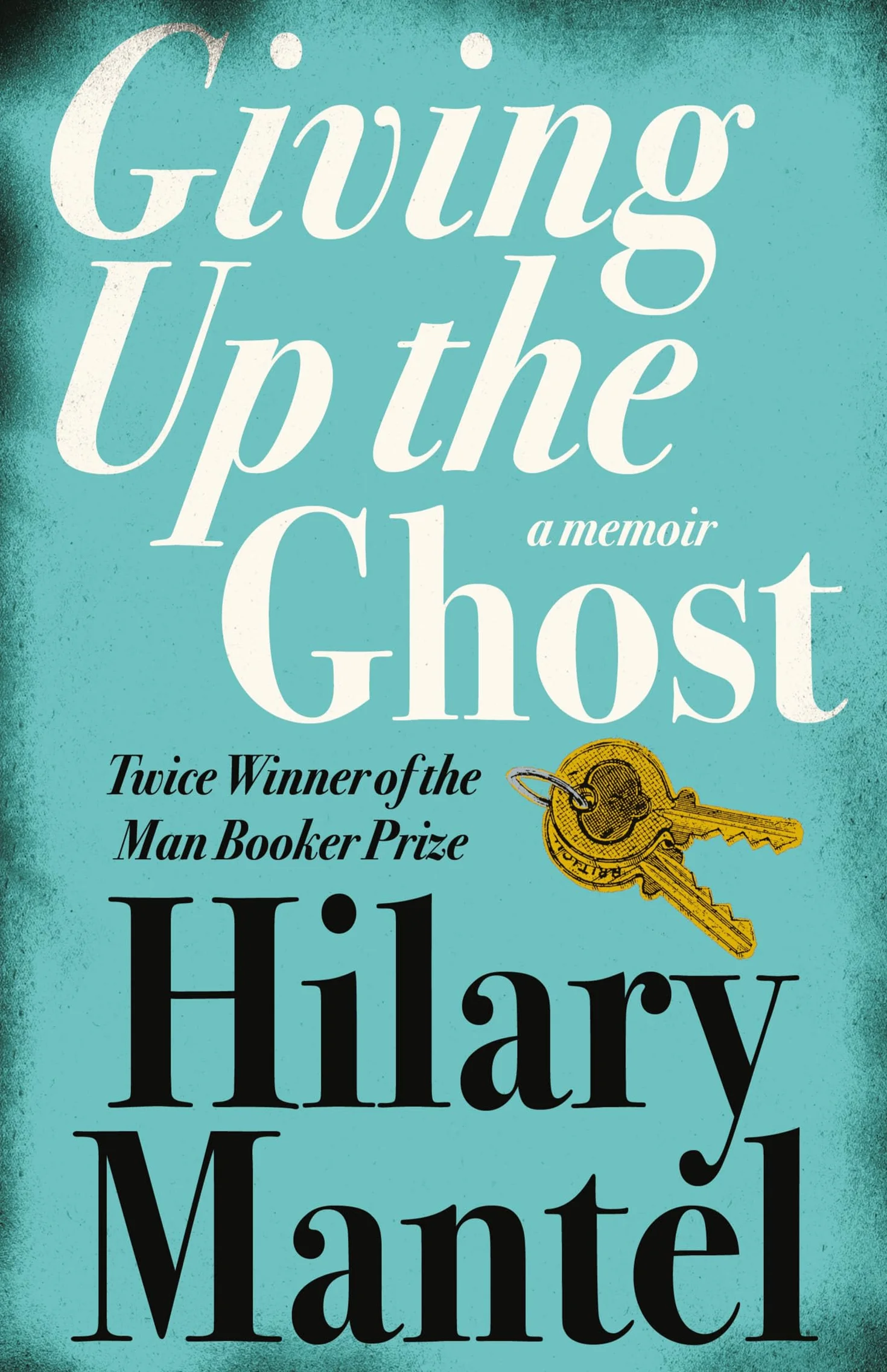 Giving up the Ghost: The shocking and beautiful memoir from the Booker Prize-winning and bestselling author of the Wolf Hall trilogy, now a major TV series