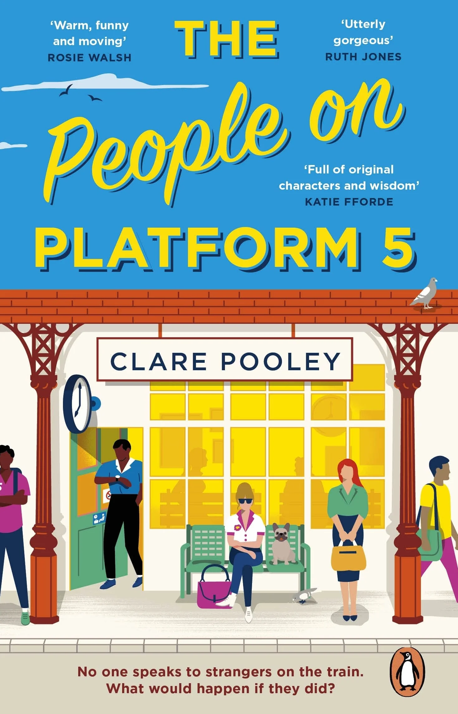 The People on Platform 5: The feel-good and uplifting read from the bestselling author of The Authenticity Project