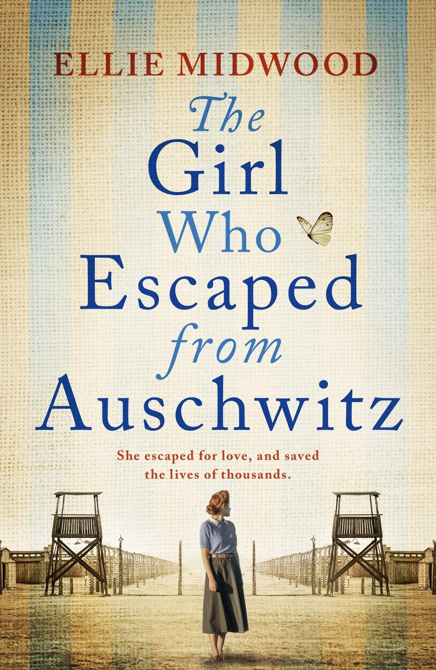 The Girl Who Escaped from Auschwitz: A totally gripping and absolutely heartbreaking World War 2 page-turner, inspired by a true story