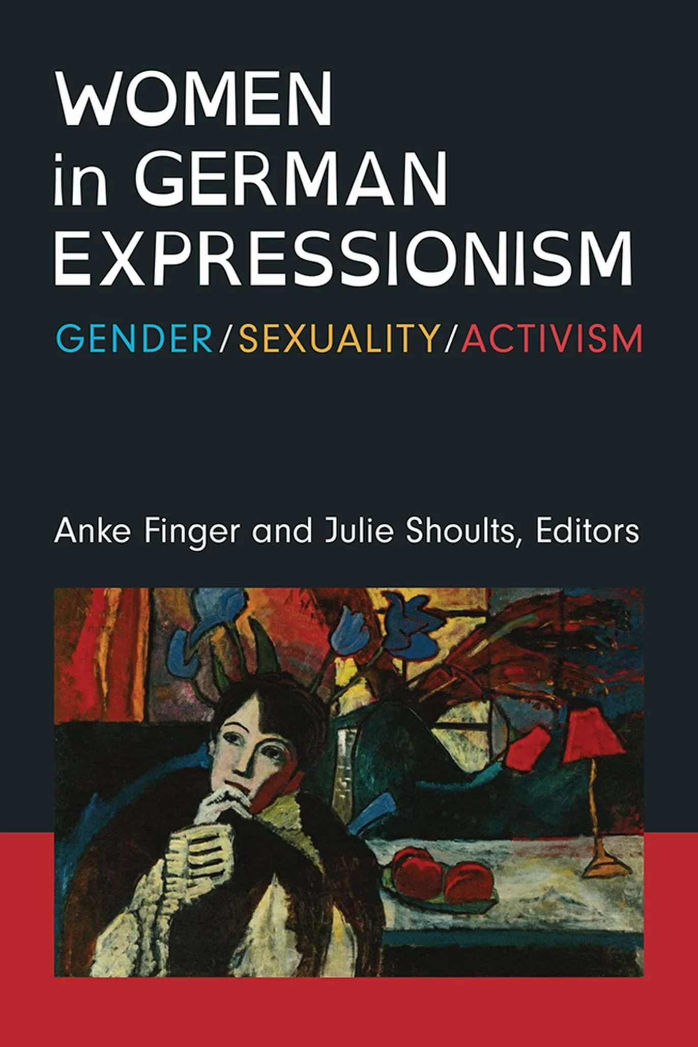 Women in German Expressionism: Gender, Sexuality, Activism