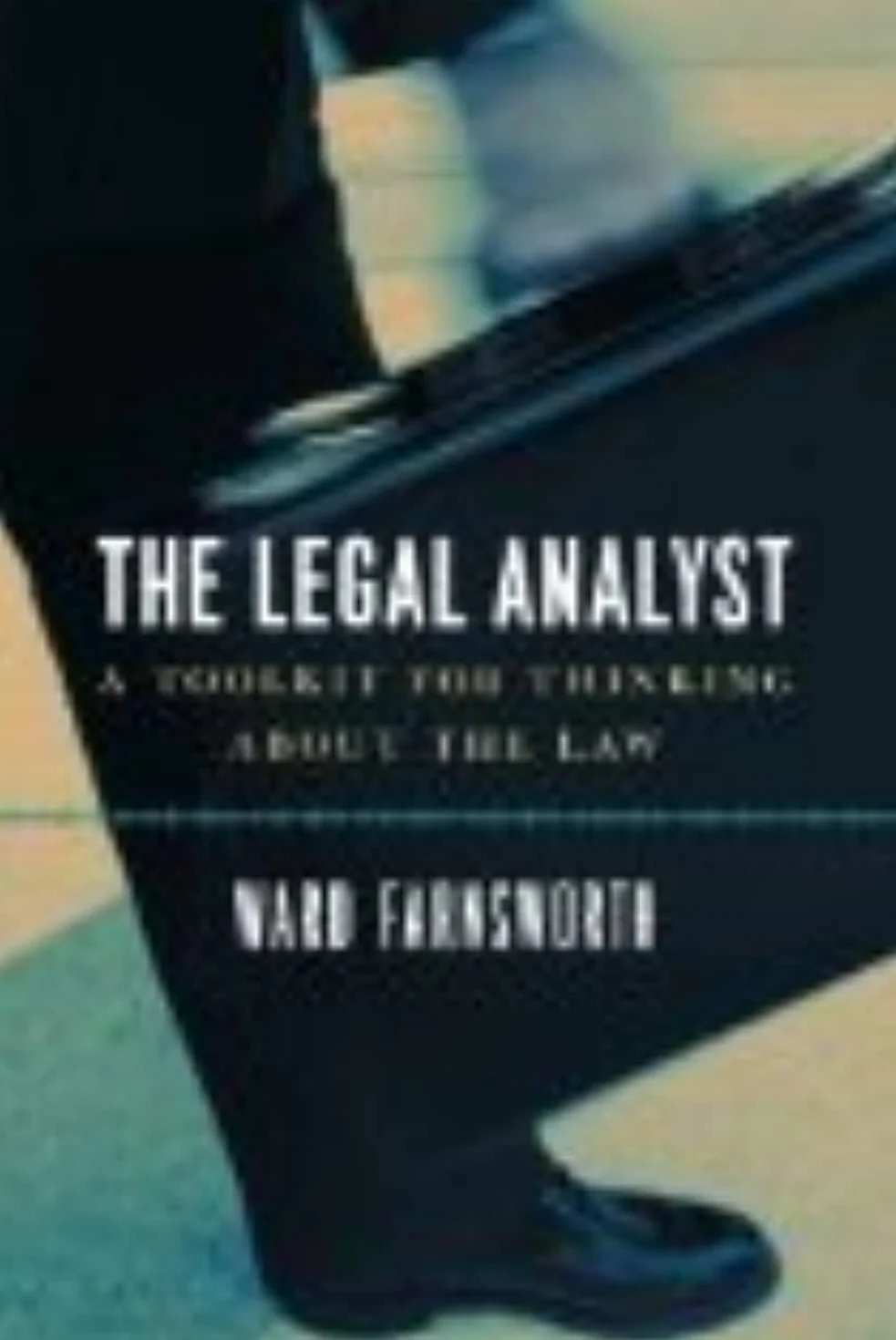 The Legal Analyst: A Toolkit for Thinking about the Law