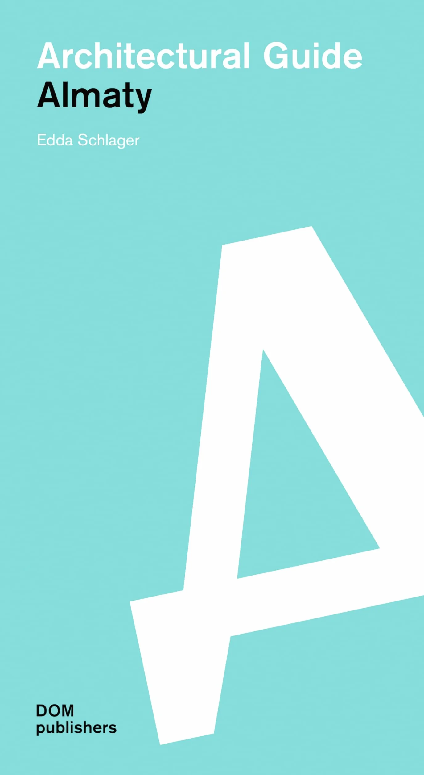 Almaty: Architectural Guide