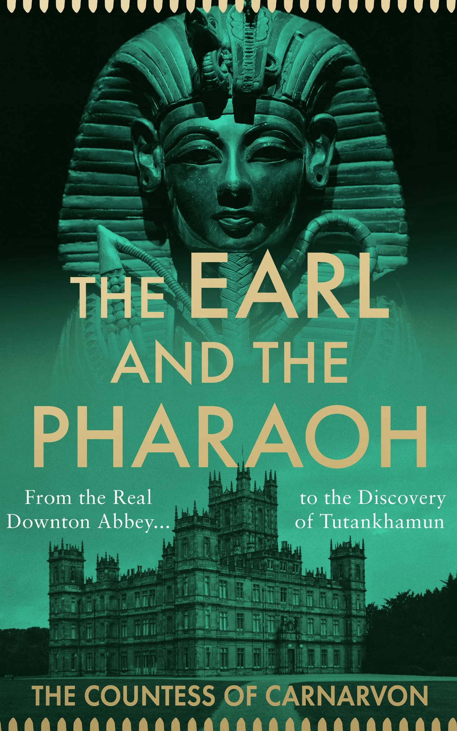 The Earl and the Pharaoh: From the Real Downton Abbey to the Discovery of Tutankhamun
