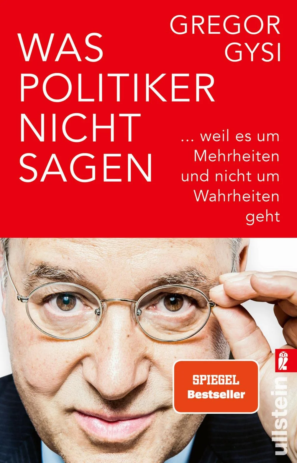 Was Politiker nicht sagen: ... weil es um Mehrheiten und nicht um Wahrheiten geht | Ein anekdotenreicher Blick hinter die Kulissen des Politikbetriebs
