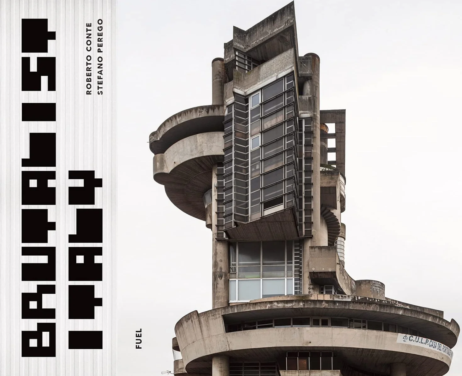 Brutalist Italy: Concrete architecture from the Alps to the Mediterranean Sea /anglais