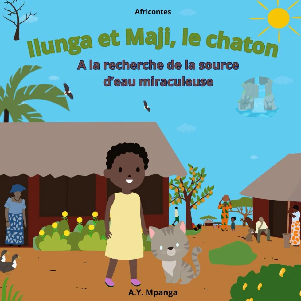 Ilunga et Maji, le chaton A la recherche de la source d’eau miraculeuse: Conte Africain - L'aventure d'une petite fille courageuse qui sauve son village de la sécheresse