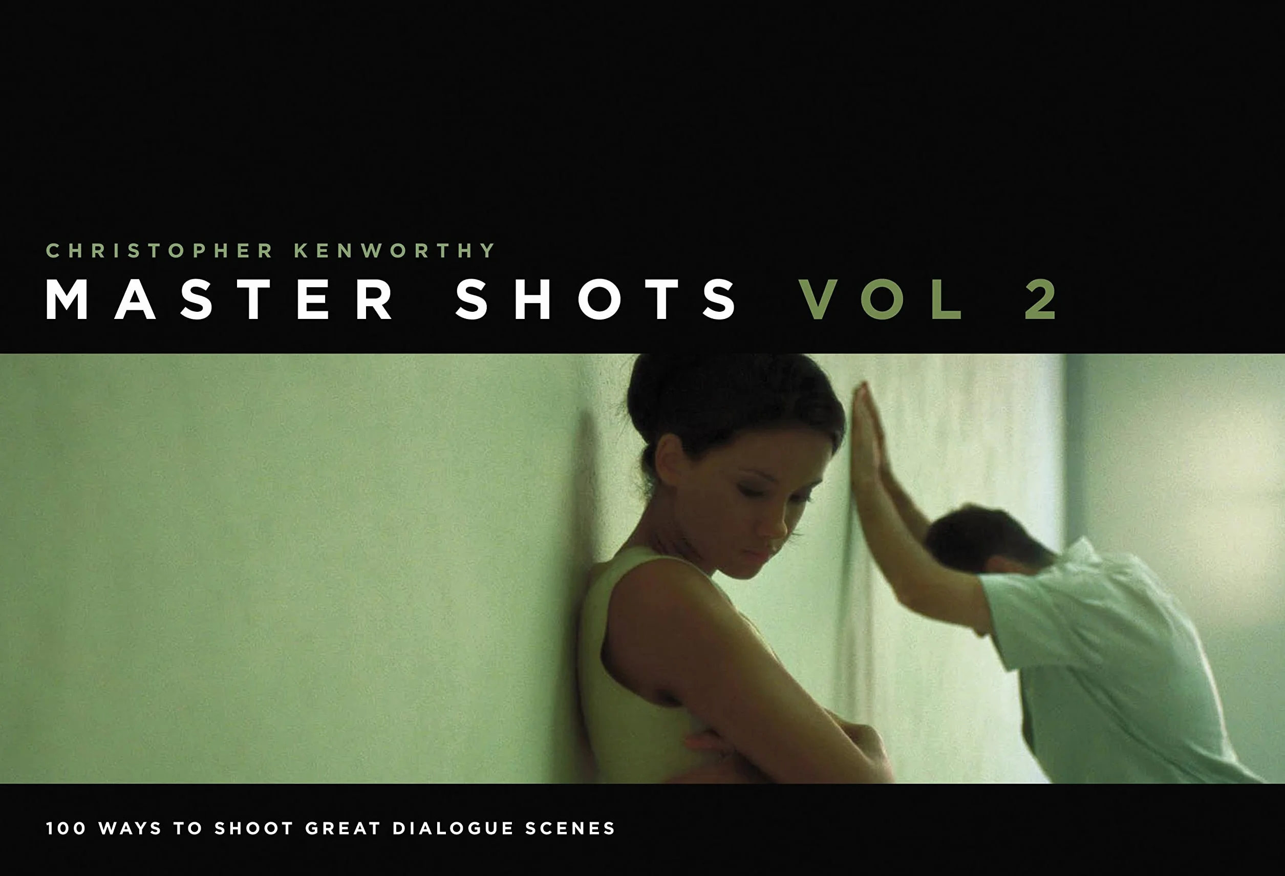 Master Shots Vol 2: Shooting Great Dialogue Scenes