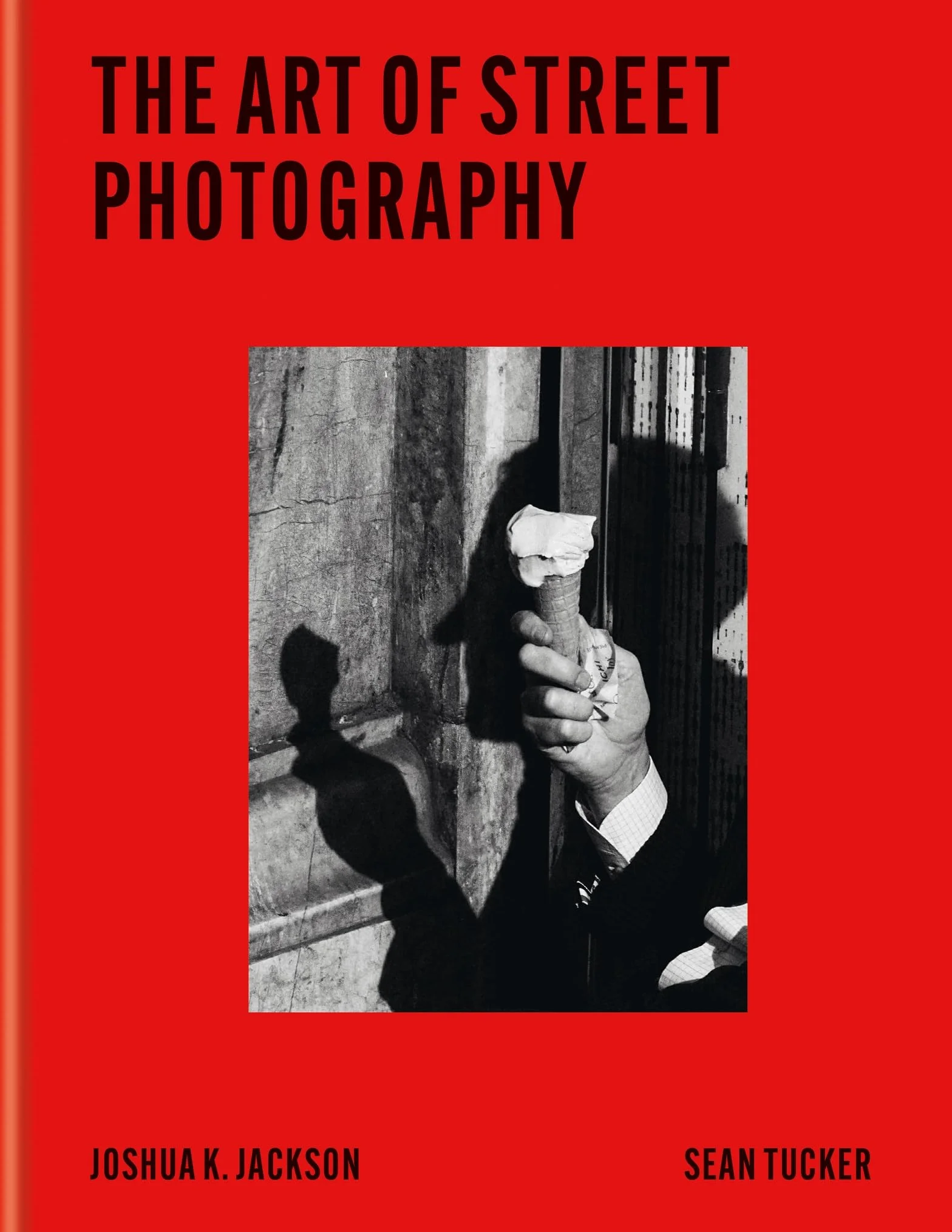 The Art of Street Photography /anglais: Express the Moment