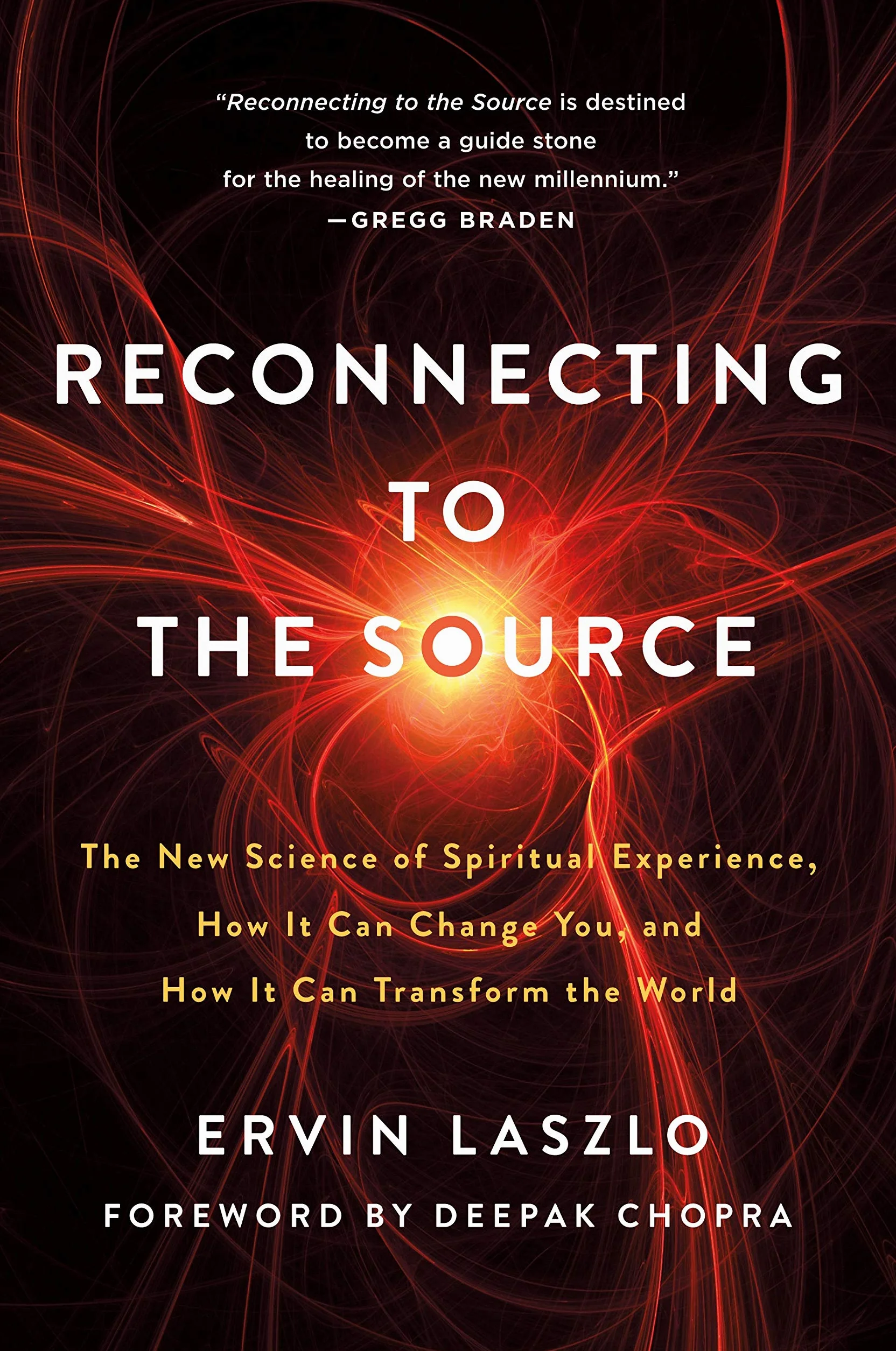 Reconnecting to the Source: The New Science of Spiritual Experience, How It Can Change You, and How It Can Transform the World