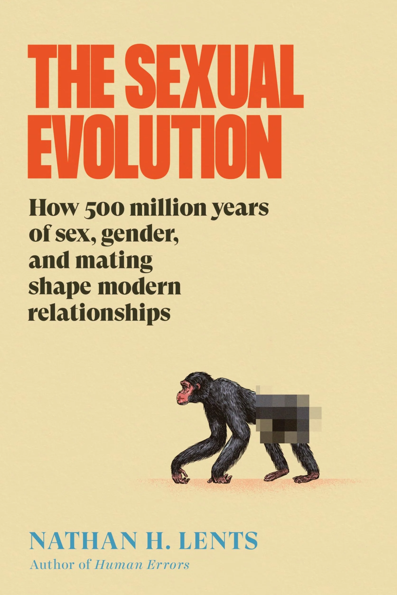 The Sexual Evolution: How 500 Million Years of Sex, Gender, and Mating Shape Modern Relationships