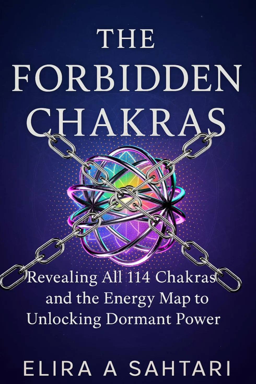 THE FORBIDDEN CHAKRAS: Revealing ALL 114 Chakras and The Energy Map to Unlocking Dormant POWER
