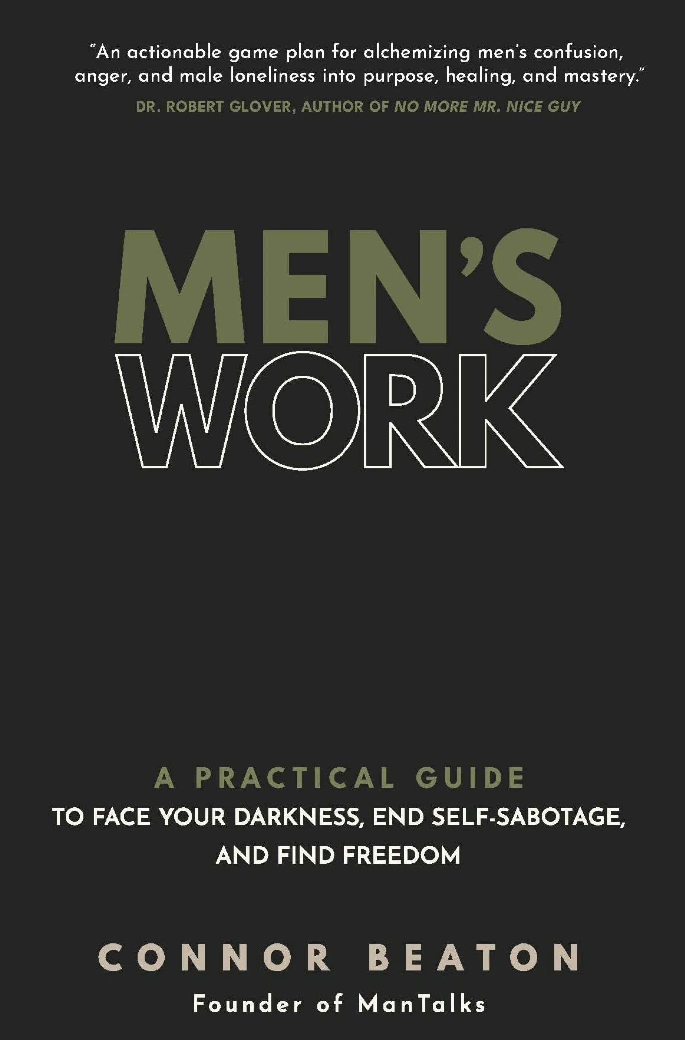 Men's Work: A Practical Guide to Face Your Darkness, End Self-Sabotage, and Find Freedom