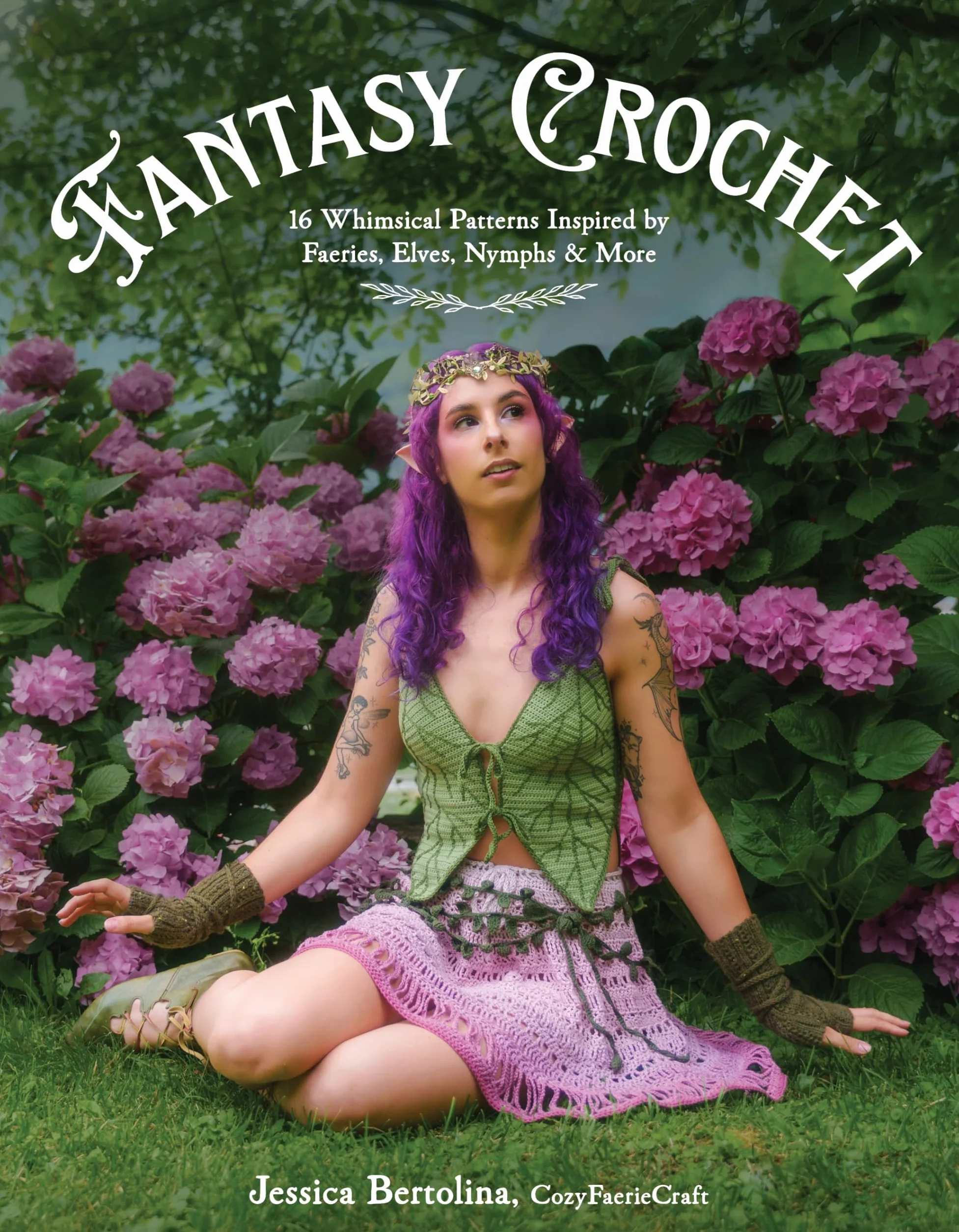 Fantasy Crochet: 16 Whimsical Patterns Inspired by Faeries, Elves, Nymphs & More