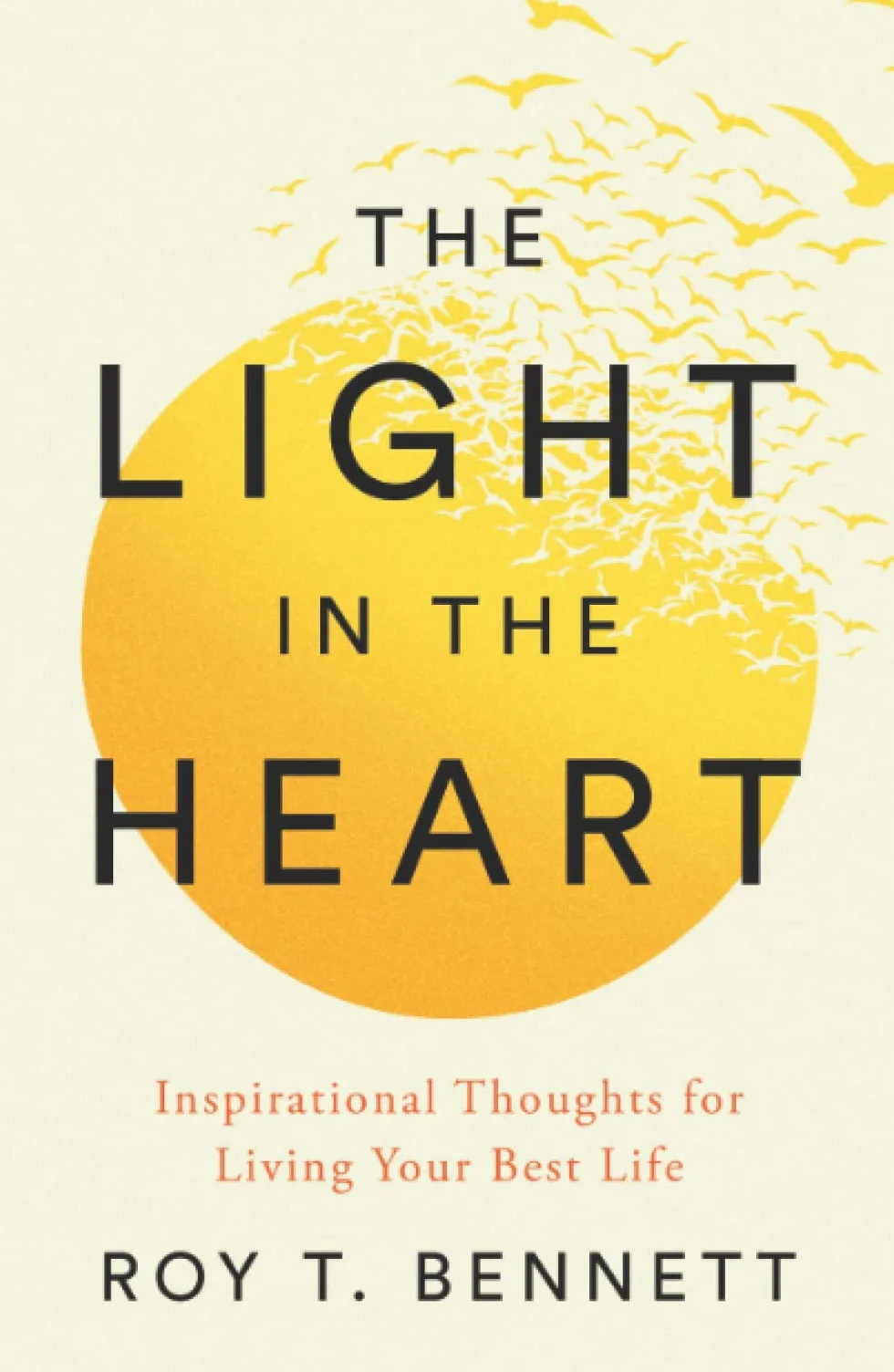 The Light in the Heart: Inspirational Thoughts for Living Your Best Life