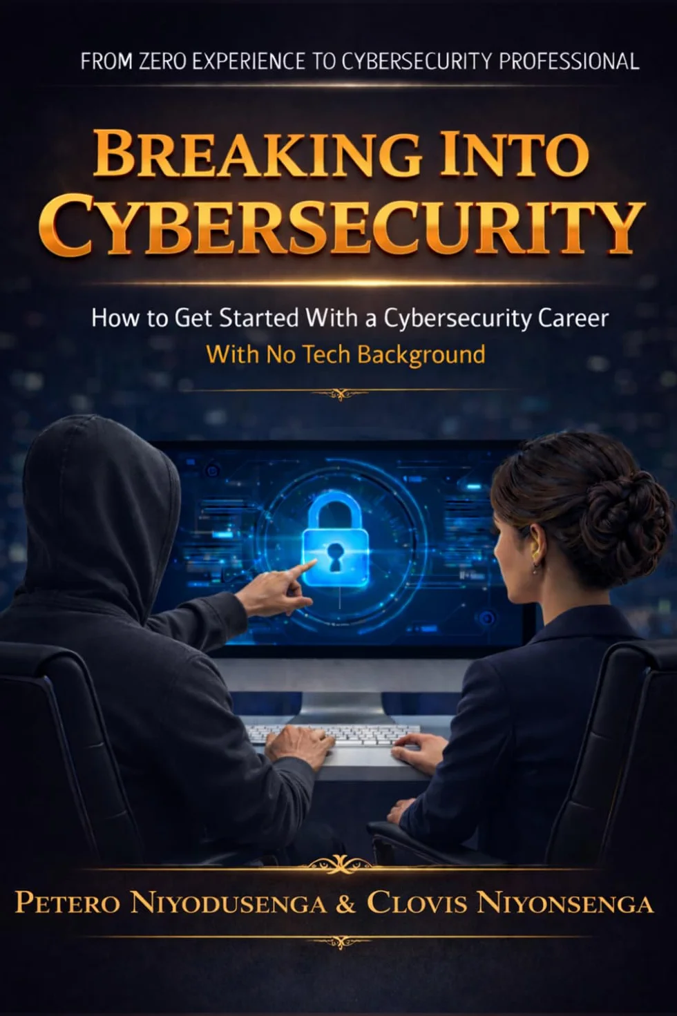 Breaking Into Cybersecurity: How to Get Started With a Cybersecurity Career With No Tech Background