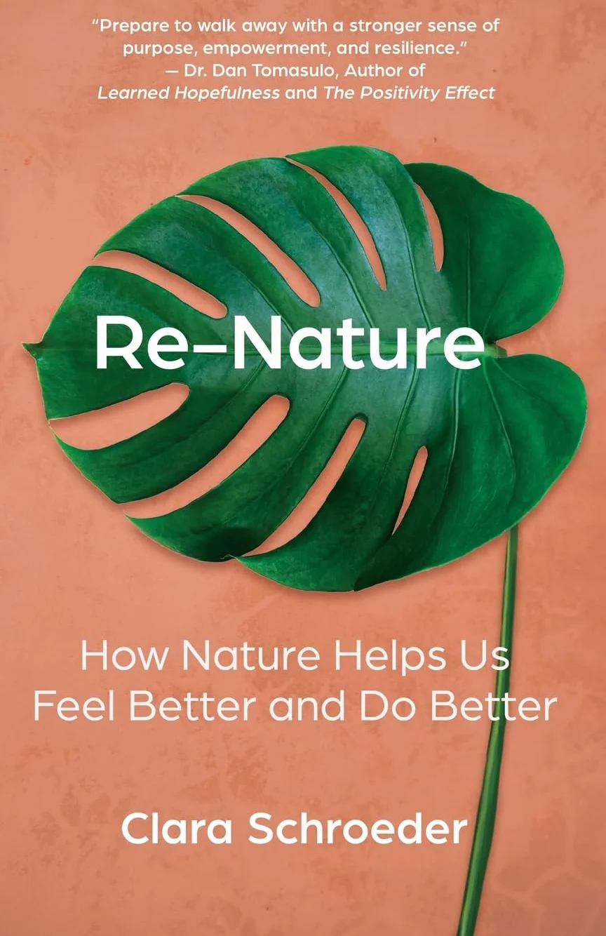 Re-Nature: How Nature Helps Us Feel Better and Do Better