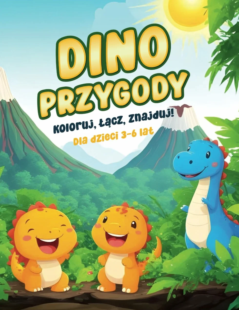 Dino-przygody: Koloruj, Łącz, Znajduj! Zadania edukacyjne dla najmłodszych: Kolorowanki, labirynty i zabawy z dinozaurami dla dzieci w wieku 3–6 lat