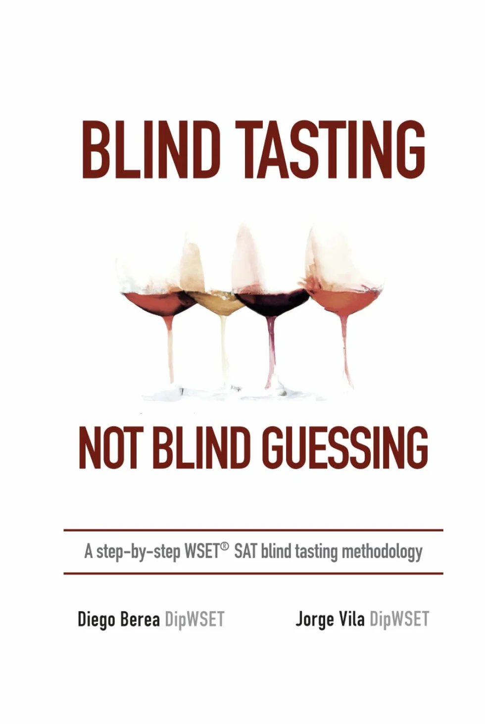 Blind Tasting, Not Blind Guessing: A step-by-step WSET SAT blind tasting methodology