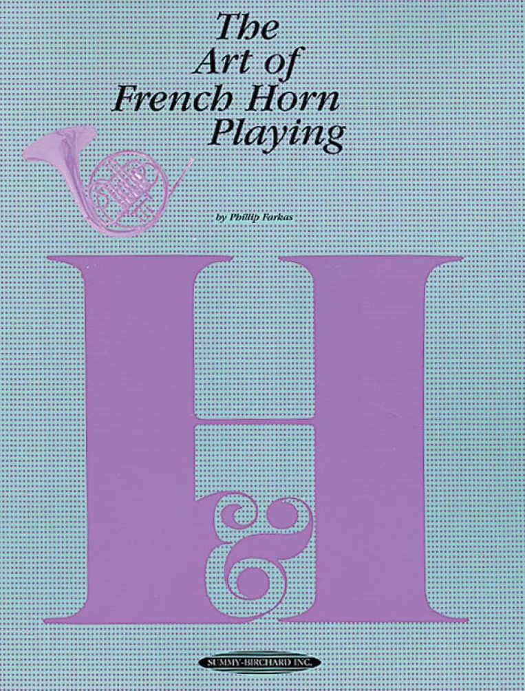 PHILIP FARKAS : THE ART OF FRENCH HORN PLAYING