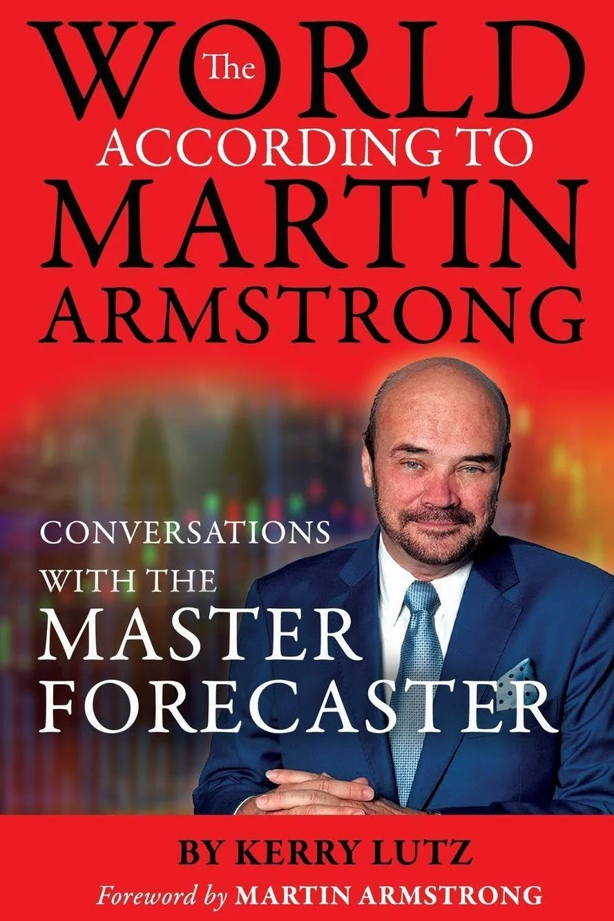 The World According to Martin Armstrong: Conversations with the Master Forecaster