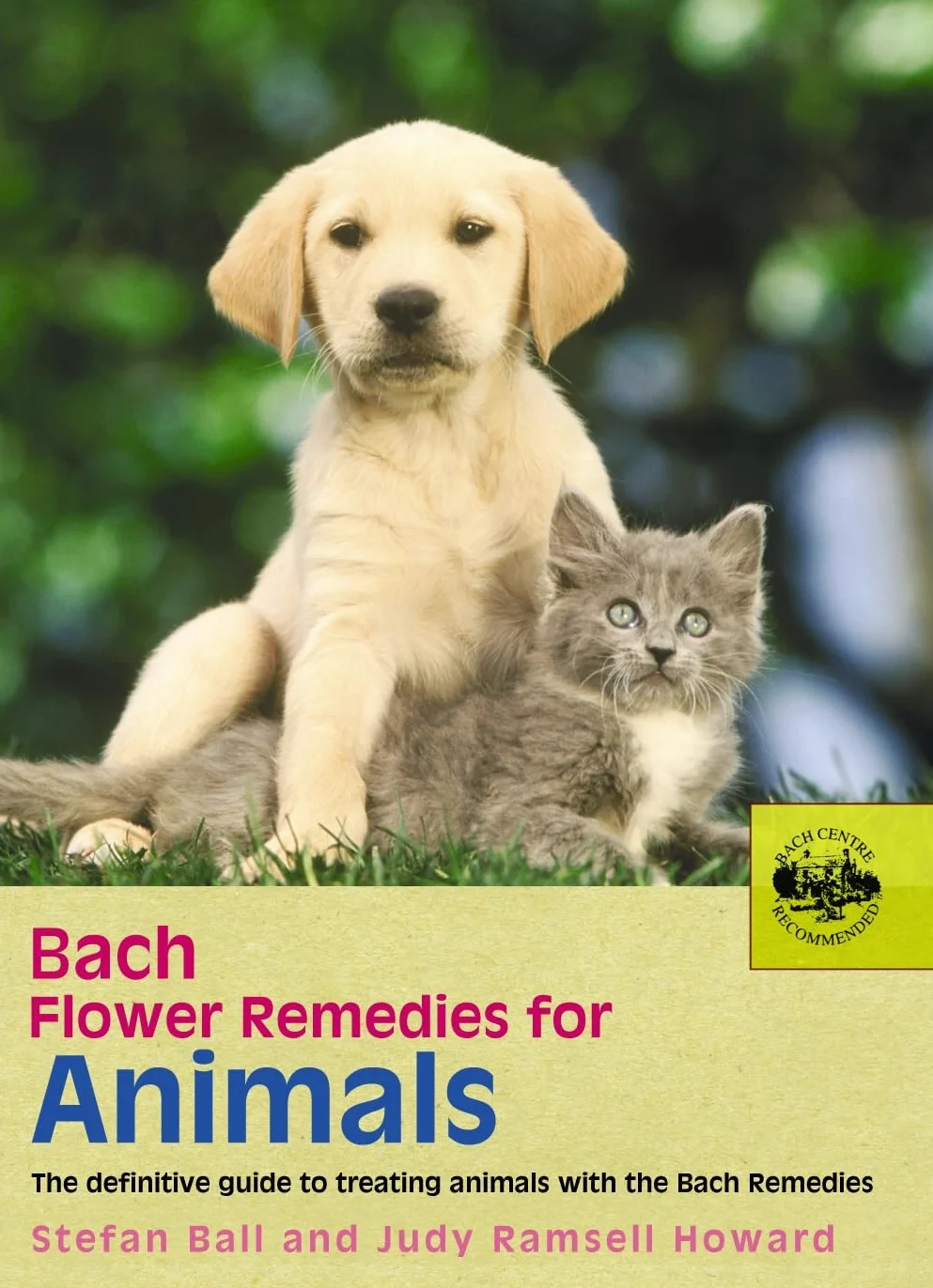 Bach Flower Remedies for Animals: The Definitive Guide to Treating Animals with the Bach Remedies