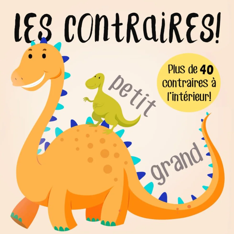 Les contraires!: Un livre d'apprentissage précoce amusant pour les 2-5 ans