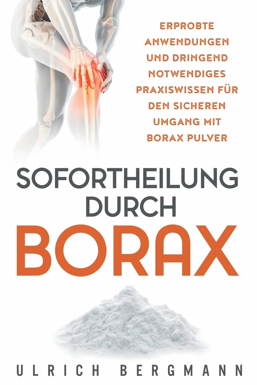 Sofortheilung durch Borax: Erprobte Anwendungen und dringend notwendiges Praxiswissen für den sicheren Umgang mit Borax Pulver
