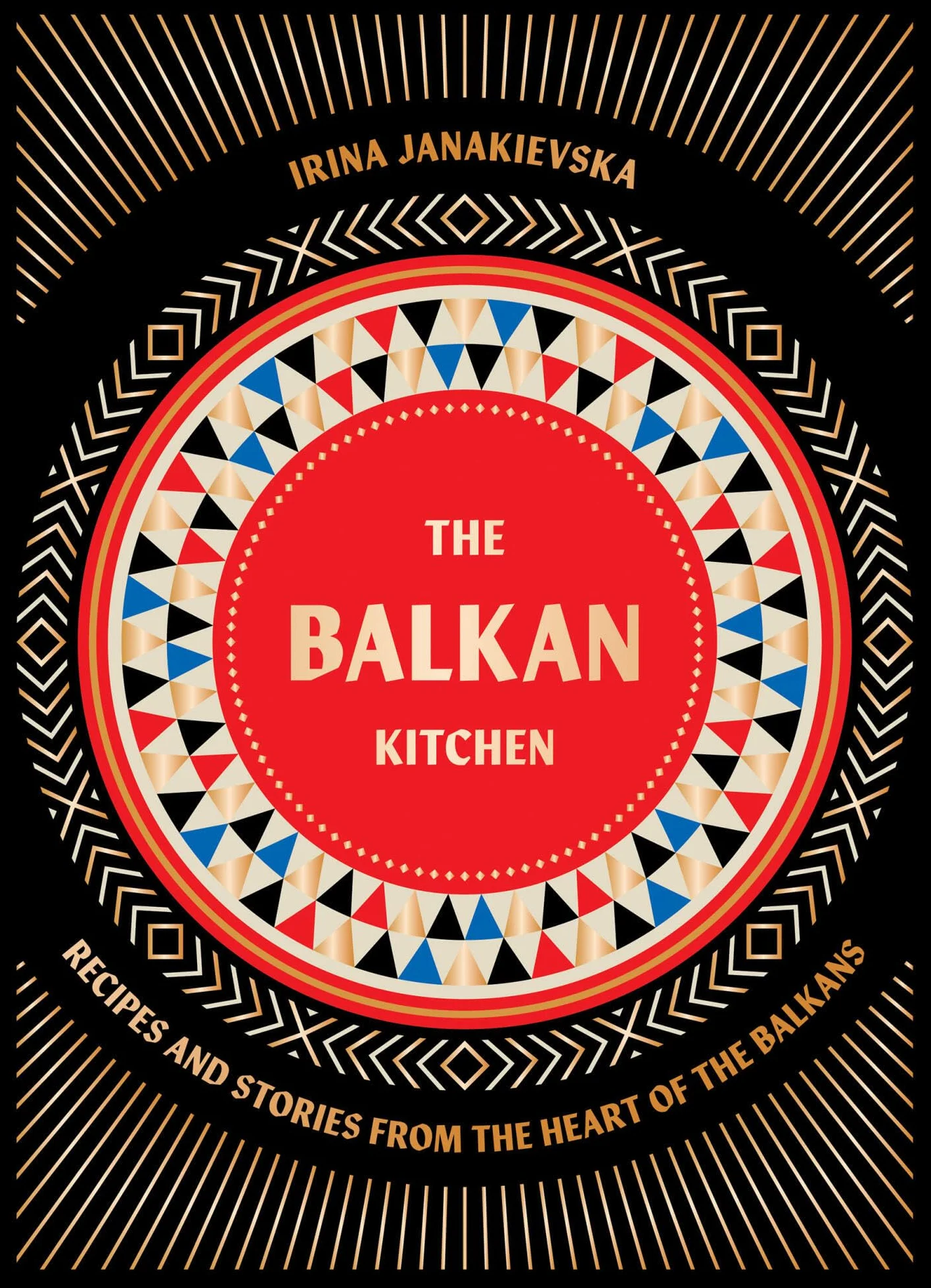 The Balkan Kitchen: Recipes and Stories from the Heart of the Balkans