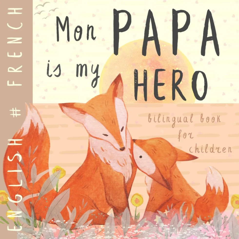 Mon papa FRENCH English Bilingual Book for Children: Learn French for Kids, Learning French Easy Reading Basic Vocabulary for Beginners, Livres français