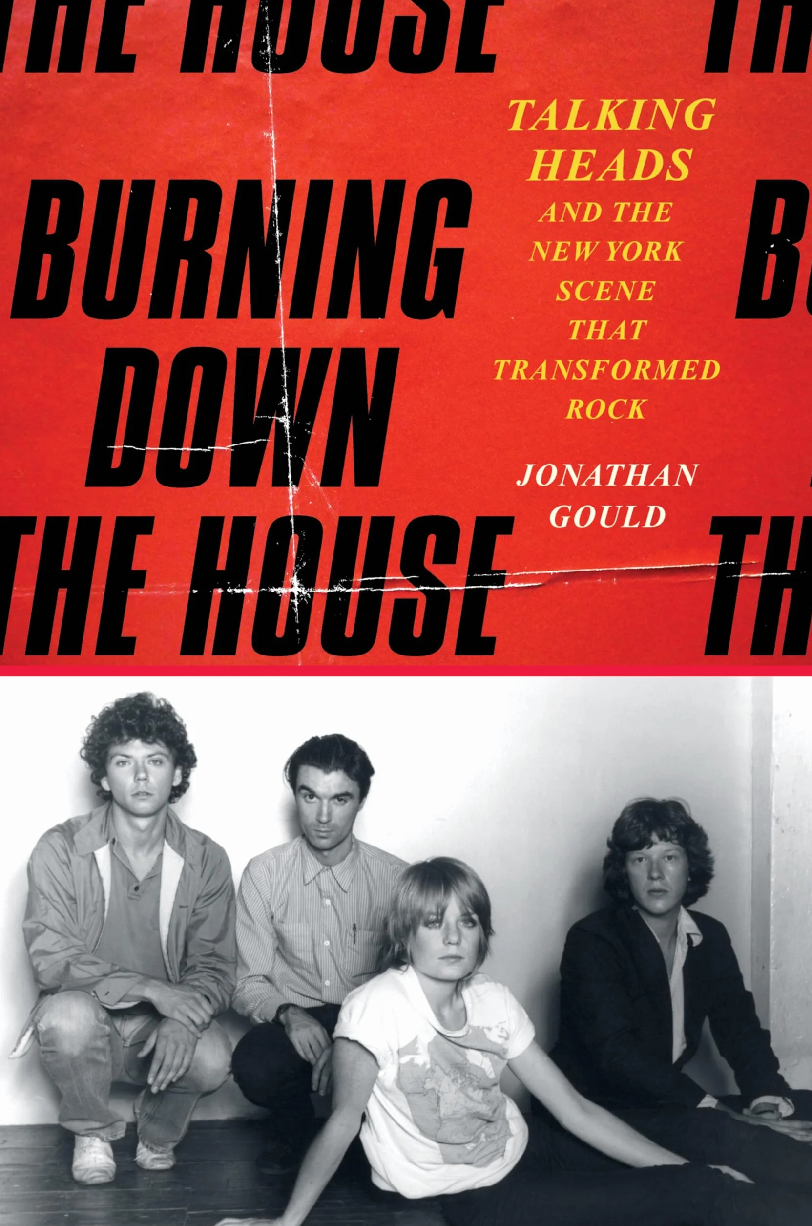 Burning Down the House: Talking Heads and the New York Scene That Transformed Rock