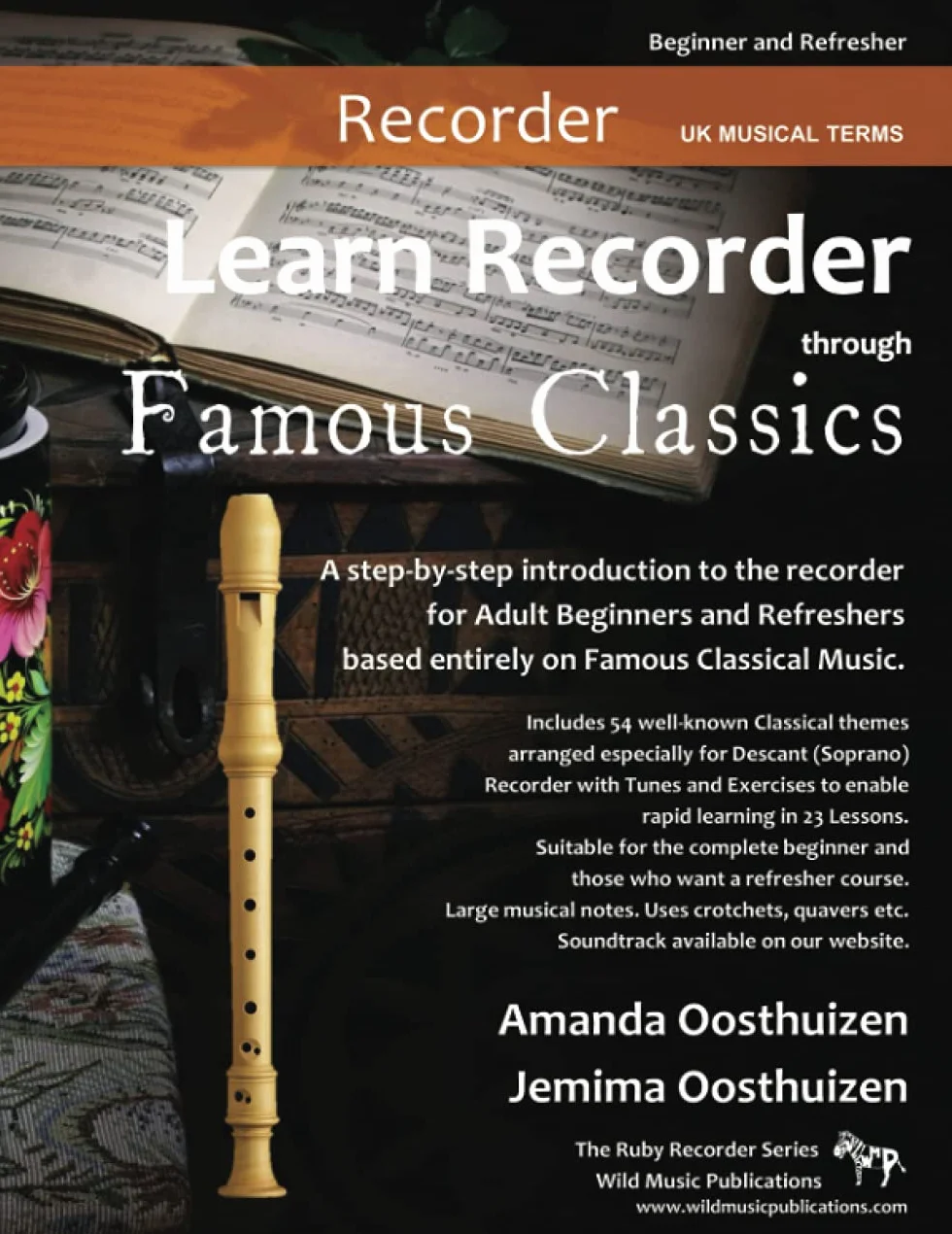 Learn Recorder through Famous Classics: UK Musical Terms: a step-by-step introduction to the recorder for Adult Beginners and Refreshers based entirely on well-known Classical Melodies.
