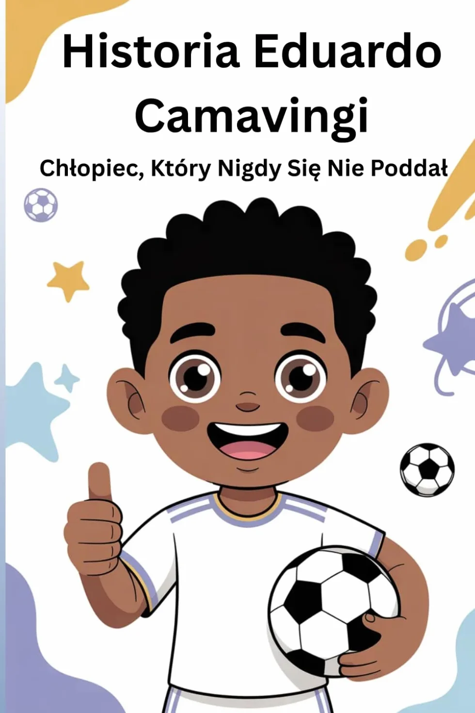 Historia Eduardo Camavingi: Chłopiec, Który Nigdy Się Nie Poddał