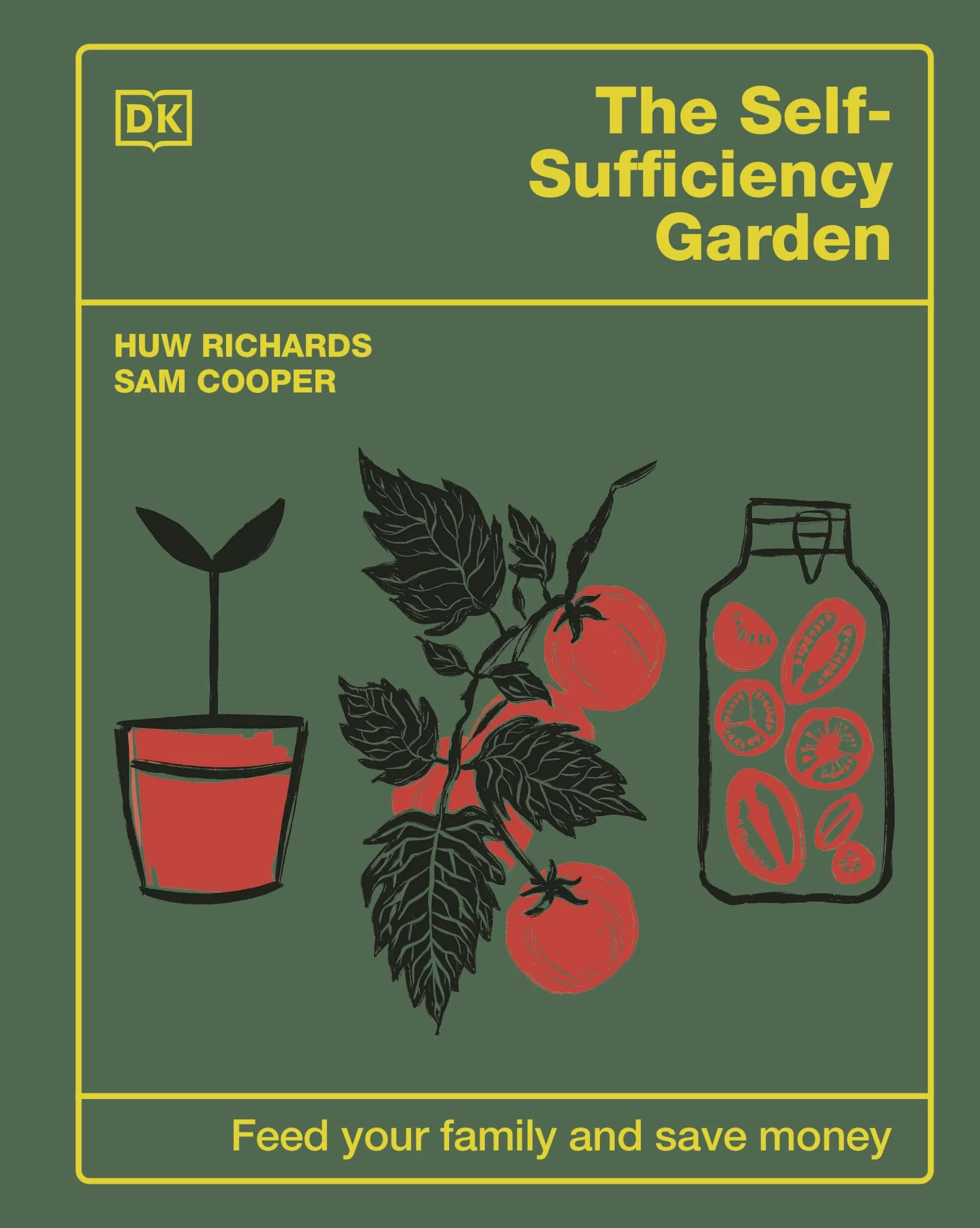 The Self-Sufficiency Garden: Feed Your Family and Save Money: Feed Your Family and Save Money: THE #1 SUNDAY TIMES BESTSELLER
