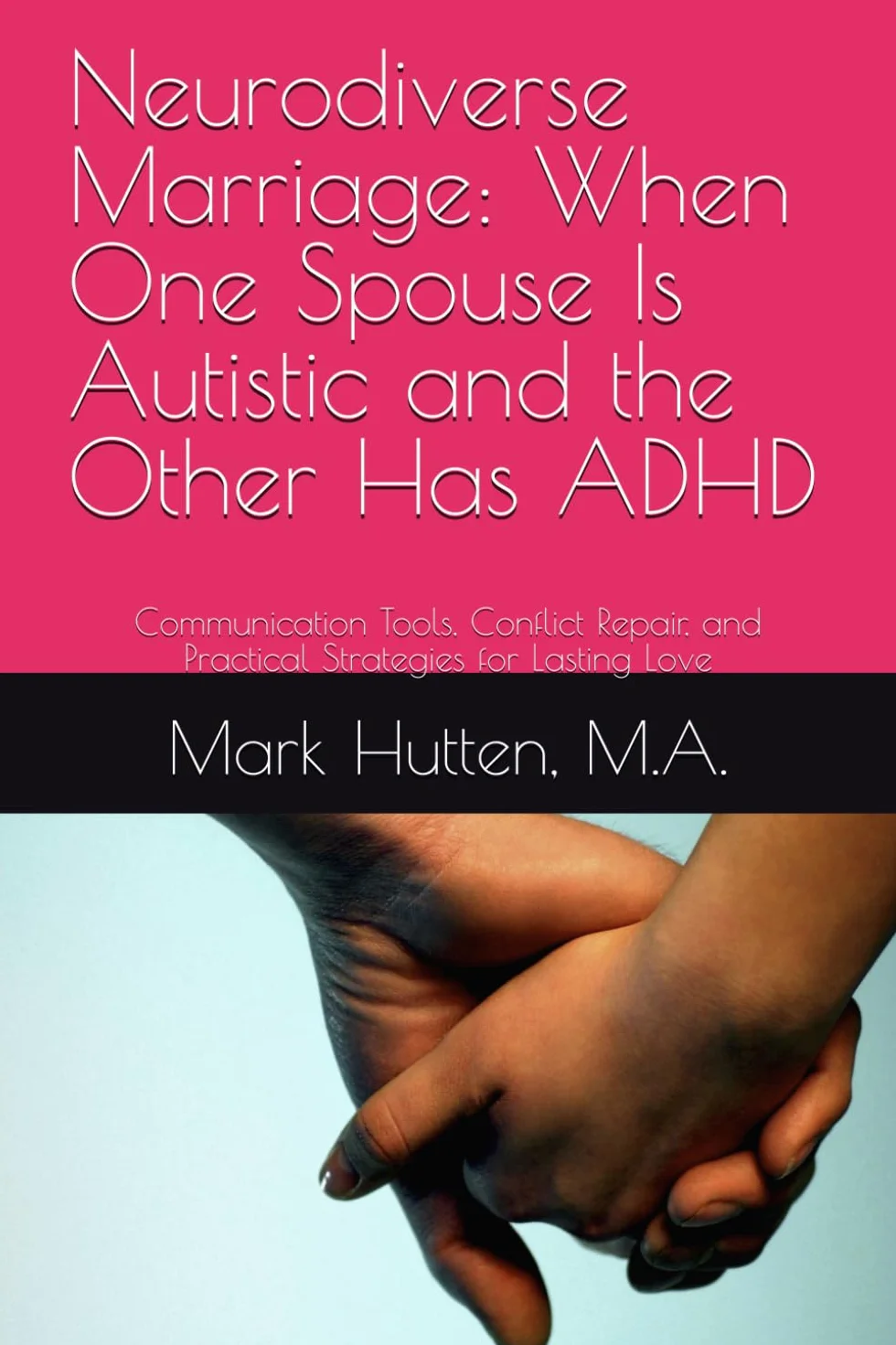 Neurodiverse Marriage: Communication Tools, Conflict Repair, Strategies for Lasting Love