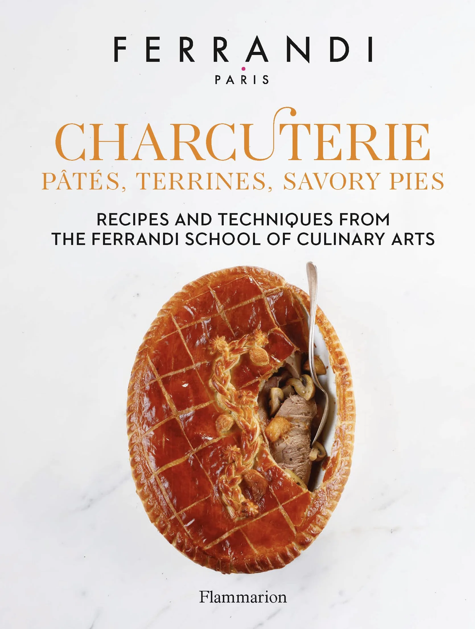 Charcuterie : Pâtés, Terrines, Savory Pies: Recipes and Techniques from the Ferrandi School of Culinary Arts