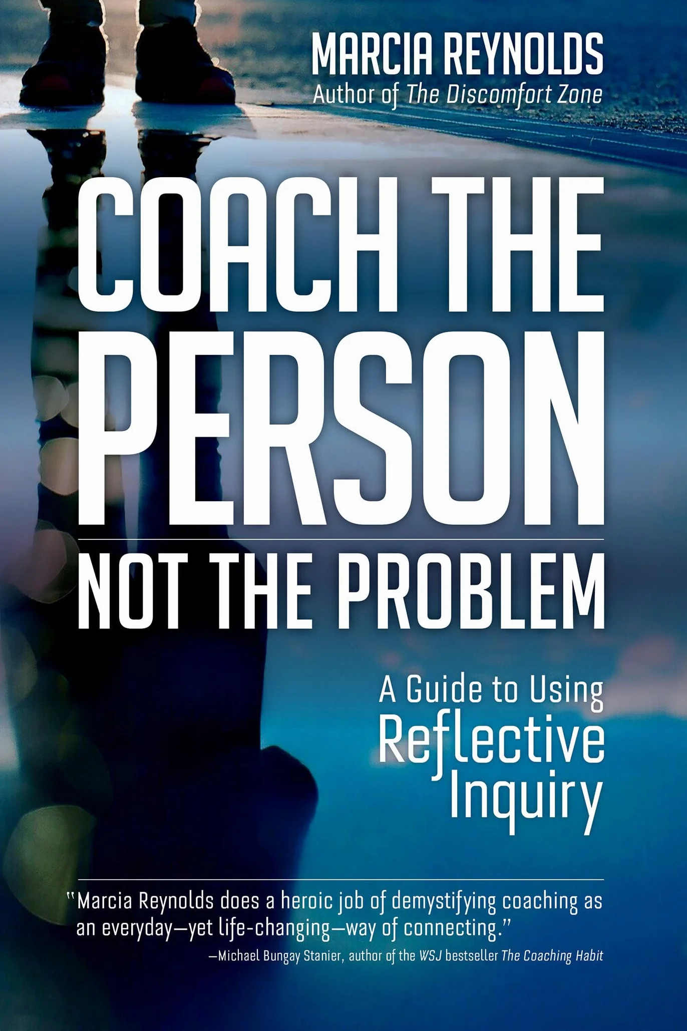 Coach the Person, Not the Problem: A Guide to Using Reflective Inquiry