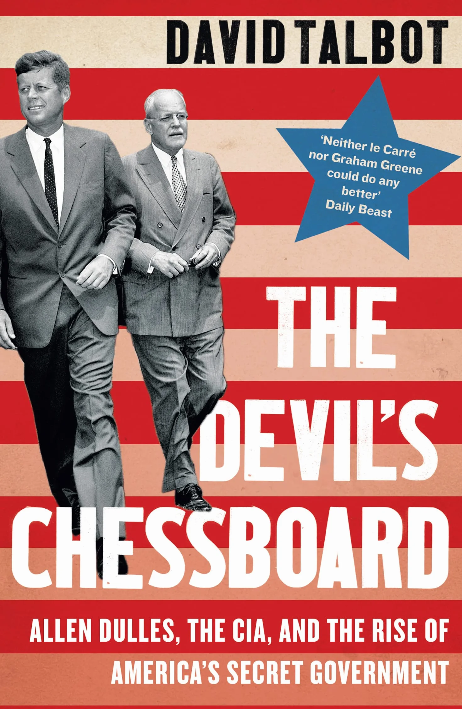 The Devil’s Chessboard: Allen Dulles, the CIA, and the Rise of America’s Secret Government