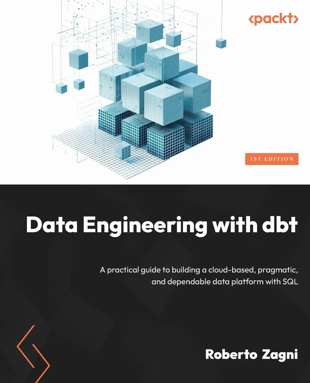 Data Engineering with dbt: A practical guide to building a cloud-based, pragmatic, and dependable data platform with SQL