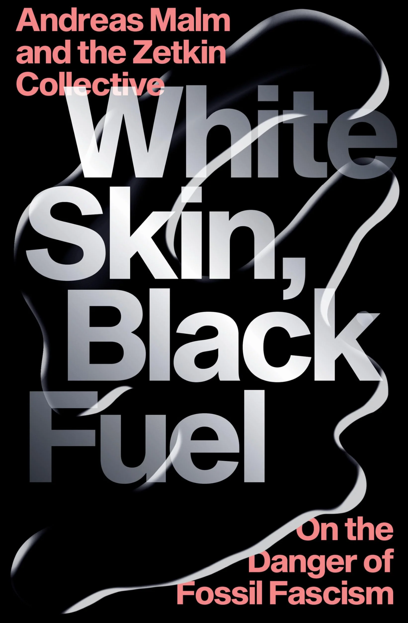 White Skin, Black Fuel: On the Danger of Fossil Fascism