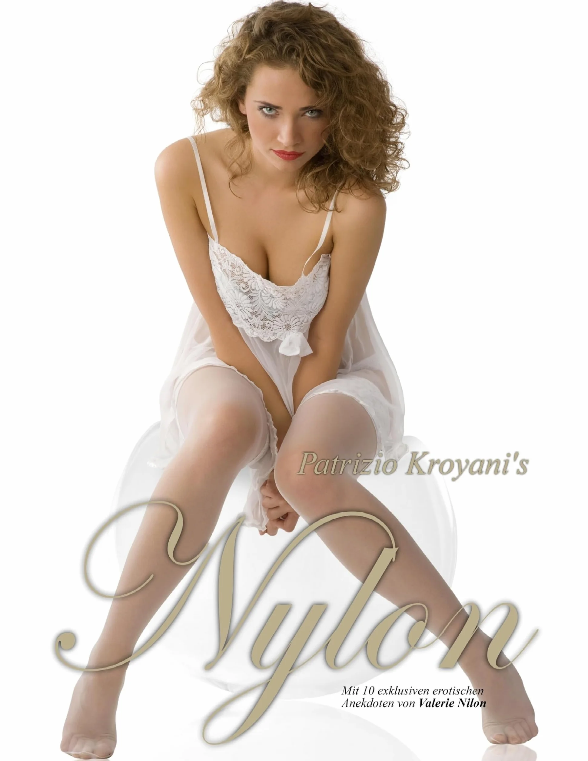 Nylon - Fine Art Photography: Mit 10 exklusiven erotischen Anekdoten von Valerie Nilon